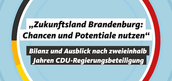 Zukunftsland Brandenburg - Halbzeitbilanz und Ausblick zu unserer Regierungsarbeit